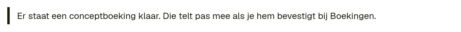 De melding Er staat een conceptboeking klaar. Die telt pas mee als je hem bevestigt bij Boekingen.